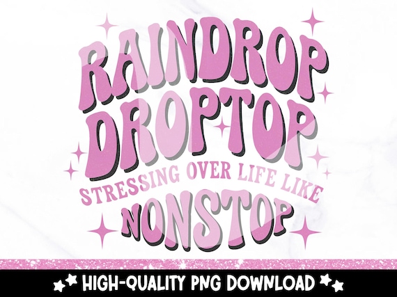 Raindrop Droptop PNG, Cute Funny PNG Clipart, Unique Trendy Retro Design for Shirts, Stickers, Cups, Sublimation, Mental Health DTF Transfer