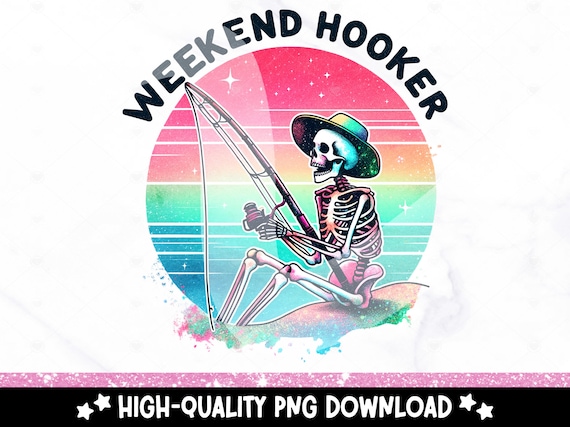 Weekend Hooker PNG, Funny Fishing Clipart, Summer Skeleton Sublimation Design, Spooky Skeleton DTF Transfer, Mug, Tumbler Wrap, Sticker