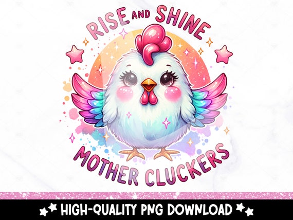 Rise and Shine Mother Cluckers PNG, Funny Chicken Clipart, Snarky Sublimation Design, DTF Transfer File, Tshirt Design, Mug, Tumbler Wrap