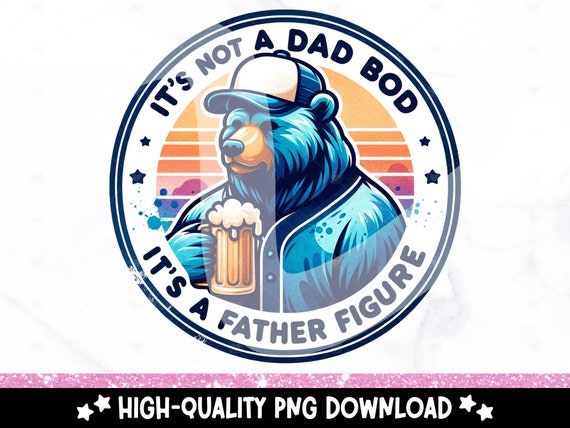 It's Not a Dad Bod It's a Father Figure PNG, Bear with a Beer Sublimation Design, Funny Father's Day Clipart, Bear Dad UV DTF Transfer, Mug