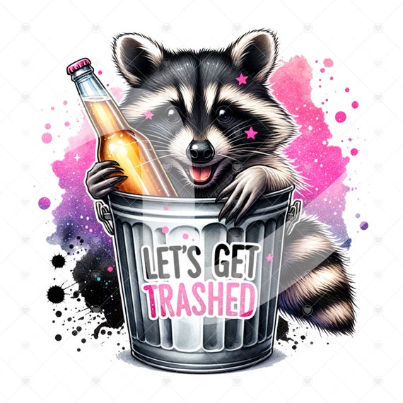 Funny Raccoon PNG, Lets Get Trashed Clipart, Trash Panda PNG, Sarcastic Png, Funny Sublimation Design, Raccoon Clipart, Funny Tshirt Design