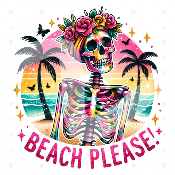 Beach Please PNG, Funny Summer Skeleton Clipart, Snarky Skeleton Sublimation Design, Summer Vacation DTF File, Trendy T-Shirt Download