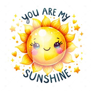 May include: A yellow sun with a smiling face and sparkling eyes. The sun has a yellow and orange halo and is surrounded by small stars and hearts. The text "You are my sunshine" is written in a dark blue font around the sun.
