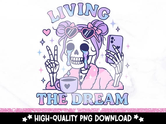 Living the Dream PNG, Sad Skeleton Sublimation Design, Dead Inside Clipart, Y2K Trendy Pastel Goth Sticker File, Mental Health PNG