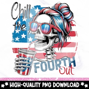 Chill The Fourth Out PNG, 4th of July Skeleton PNG, Funny Skeleton Fourth of July Retro Clipart, July 4th Snarky America Independence Day