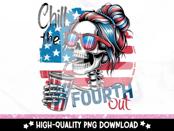 Chill The Fourth Out PNG, 4th of July Skeleton PNG, Funny Skeleton Fourth of July Retro Clipart, July 4th Snarky America Independence Day