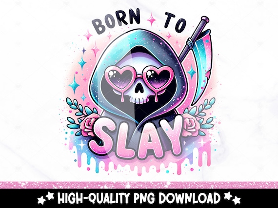 Born to Slay PNG, Funny Grim Reaper Clipart, Snarky Skeleton Sublimation Design, Summer UVDTF File, TShirt Print, Tumbler Wrap, Sticker, Mug