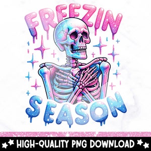 May include: A pink and blue skeleton with a glittery design, holding its ribs. The text "Freezin Season" is written in pink and blue with glitter.