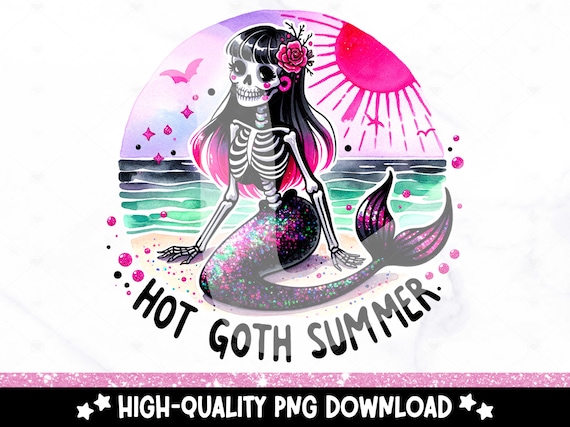 Hot Goth Summer PNG, Funny Summer Mermaid Clipart, Snarky Skeleton Sublimation Design, Summer Vacation DTF File, Trendy Pastel Goth Png