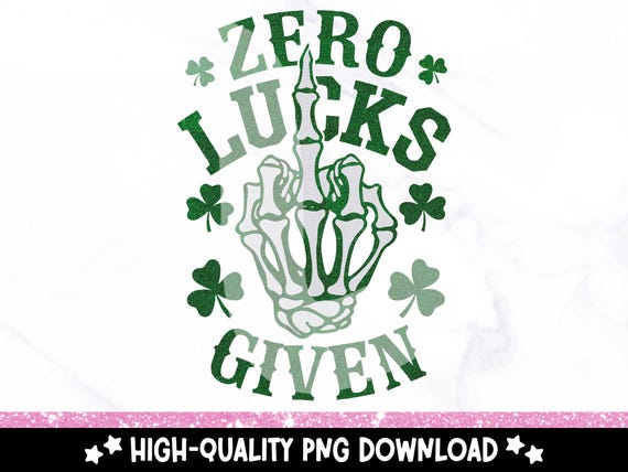 Funny St Patricks Day Clipart, Zero Lucks Given PNG, Skeleton Middle Finger Shirt Sublimation Design, Four Leaf Clover PNG, Sarcastic PNG