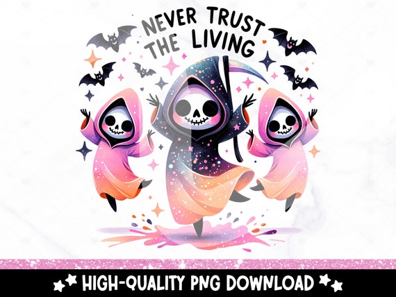 Never Trust the Living PNG, Cute Pastel Halloween Clipart, Grim Reaper Sublimation Design, Spooky Skeleton Png, Trendy Halloween UV DTF