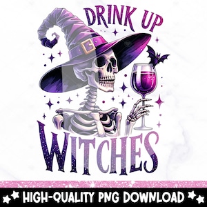 Drink Up Witches PNG, Halloween Shirt Sublimation Design, Wine Lover Digital Download, Fall PNG, Snarky Skeleton DTF Transfer, Trendy Tshirt