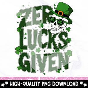 May include: Green, white, and black graphic design with a skull wearing a green leprechaun hat and sunglasses. The text reads "Zero Lucks Given".