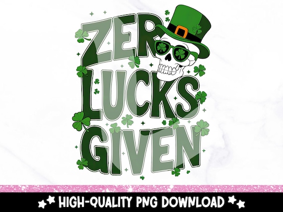 Funny St Patricks Day Clipart, Zero Lucks Given PNG, St Pattys Day Skeleton Shirt Sublimation Design, Four Leaf Clover PNG, Sarcastic PNG