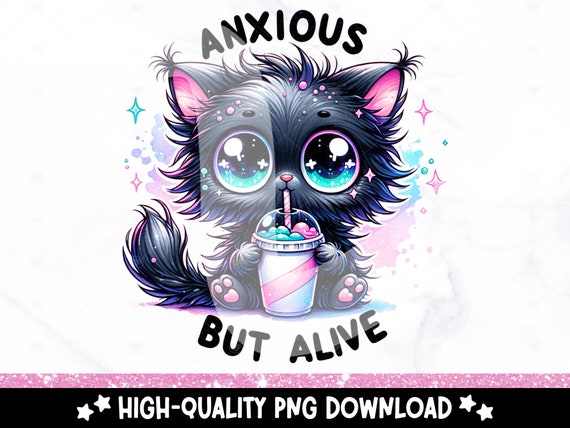 Anxious But Alive PNG, Spooky Black Cat Clipart, Snarky Tshirt Sublimation Design, Sarcastic DTF Transfer, Anxiety Clipart, Sticker, Mug