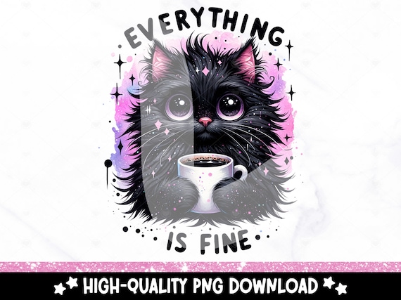 Everything is Fine Cat PNG, Whimsical Quirky Cat Clipart, Funny Cat Sublimation Design, Stressed Out Digital PNG, Black Cat DTF Transfer