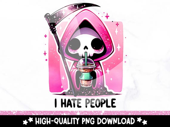 Sarcasm I Hate People PNG, Snarky Skeleton Clipart, Funny Grim Reaper Sublimation Design, Mental Health DTF Tshirt Transfer, Iced Coffee PNG
