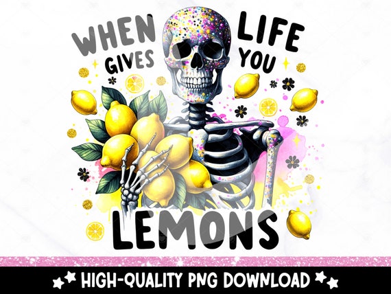 When Life Gives You Lemons PNG, Cute Lemon Clipart, Spooky Summer Sublimation Design, DTF Shirt Design Download, Funny Skeleton Tumbler Wrap