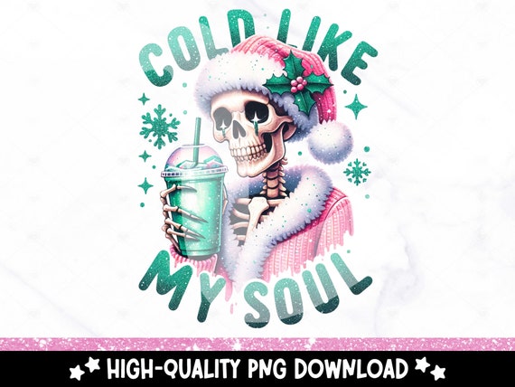 Cold Like My Soul PNG, Christmas Santa Skeleton Clipart, Coffee Sublimation Design, Funny Digital Download, Holiday Shirt DTF Transfer, Wrap