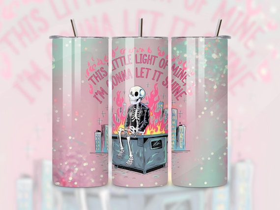 Funny Dumpster Fire Tumbler Wrap, This Little Light of Mine PNG, Sarcastic 20oz Tumbler Sublimation Design, Snarky Skeleton Tumbler PNG File