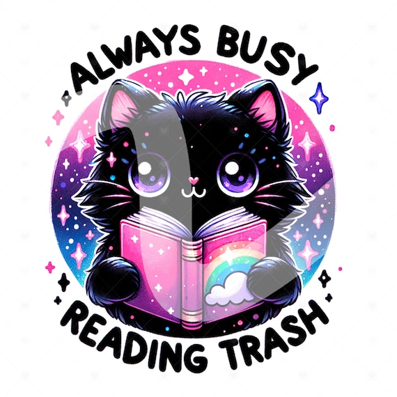 Always Busy Reading Trash PNG, Cute Spooky Cat Clipart, Reading Smut PNG, Book Sticker, Tshirt Design, Trashy Books Sublimation Design, DTF