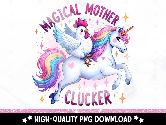 Magical Mother Clucker PNG, Funny Chicken Clipart, Snarky Sublimation Design, DTF Transfer File, Tshirt Design, Mug, Tumbler Wrap, Sublimate