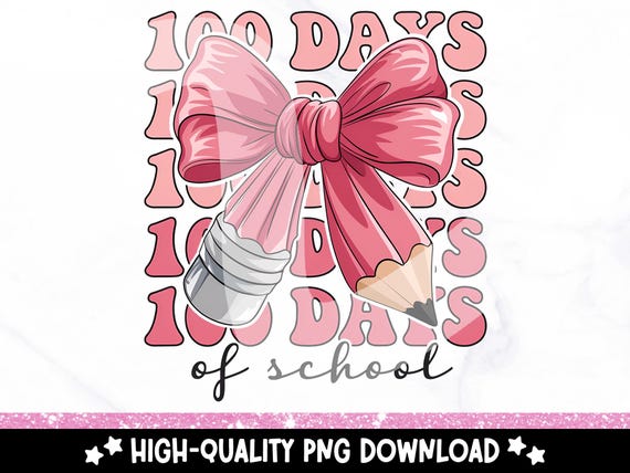 Coquette 100 Days of School PNG, Girly Bow 100th Day of School Clipart, 100 Days of School Kids Sublimation Design, Teacher T-Shirt PNG