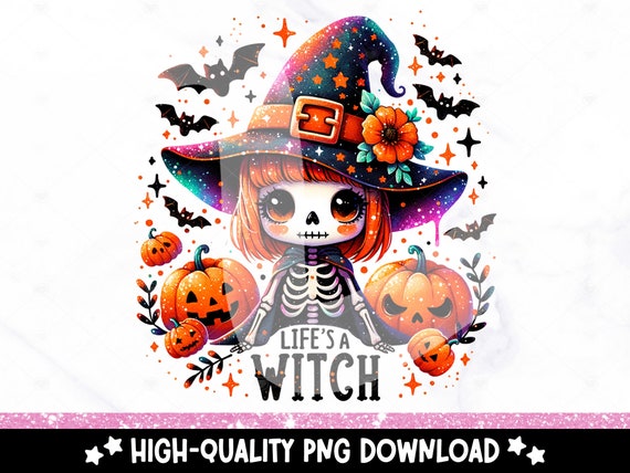 Life's a Witch PNG, Cute Halloween Skeleton Clipart, Fall Shirt Sublimation PNG, Snarky Spooky Season UV Dtf Transfer Design, Tumbler, Mug