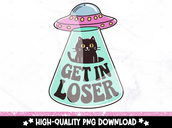 Get In Loser PNG, Funny Retro Black Cat Sublimation Design, Sarcastic Alien DTF, Mental Health Clipart, Digital Download, Introverted Png