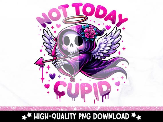 Not Today Cupid PNG, Funny Anti Valentines PNG, Anti-Valentines Day Digital Design, Grim Reaper Clipart, Valentine Sublimation Design