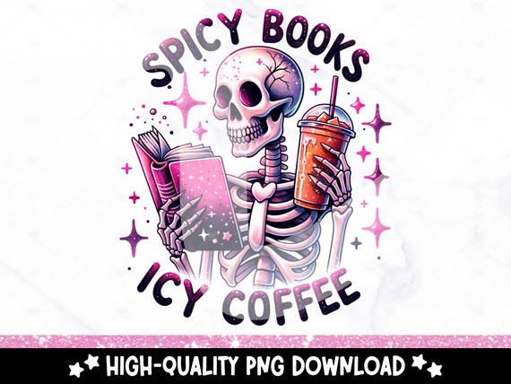 Spicy Books Icy Coffee PNG, Funny Book Reading Club Clipart, Snarky Skeleton Shirt Sublimation Design, Busy Reading Uv DTF Transfer, Jar Png