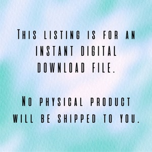 May include: Text on a blue and green background that reads: "THIS LISTING IS FOR AN INSTANT DIGITAL DOWNLOAD FILE. NO PHYSICAL PRODUCT WILL BE SHIPPED TO YOU."