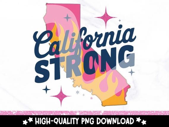 California Strong PNG, Pray for California Png, Los Angeles Wildfires, Pray for LA, CA Fire Awareness, Sublimation Design, Dtf Clipart