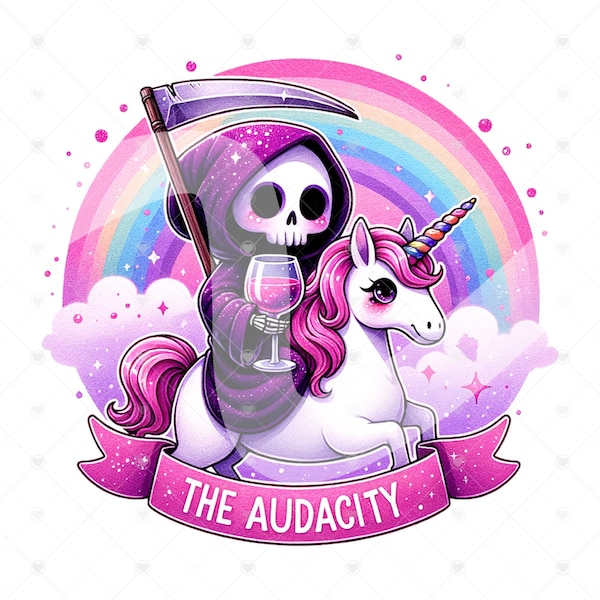 The Audacity Grim Reaper PNG, Sarcastic Skeleton Sublimation Design, Snarky Skeleton Clipart, Popular Trendy Unicorn Digital Download