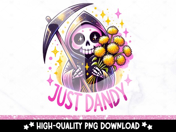 Just Dandy PNG, Cute Dandelion Clipart, Spooky Summer Sublimation Design, DTF Shirt Design Download, Funny Floral Grim Reaper Tumbler Wrap
