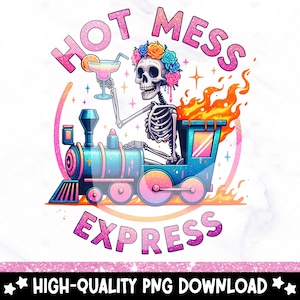 Hot Mess Express PNG, Trendy Skeleton Clipart, Funny Mental Health Sublimation Design, Snarky DTF Tshirt Transfer, Sassy Anxiety Sticker