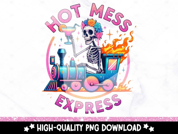 Hot Mess Express PNG, Trendy Skeleton Clipart, Funny Mental Health Sublimation Design, Snarky DTF Tshirt Transfer, Sassy Anxiety Sticker