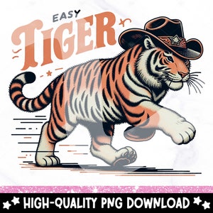 Easy Tiger PNG, Funny Vintage Tiger Clipart, Trendy Retro Design for Graphic Tees, Cowboy Western Sublimation Design, DTF File, Tumbler Wrap