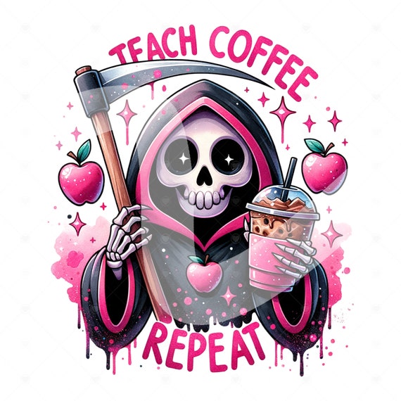 Teach Coffee Repeat PNG, Cute Teacher Appreciation Clipart, Spooky Skeleton Sublimation Design, Teacher DTF Transfer File, Teacher Vibes