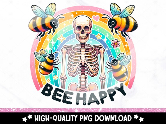 Bee Happy PNG, Trending Clipart, Snarky Skeleton Sublimation PNG, Funny Mental Health Design, Anxiety Uv DTF Transfer Design, Sticker, Mug