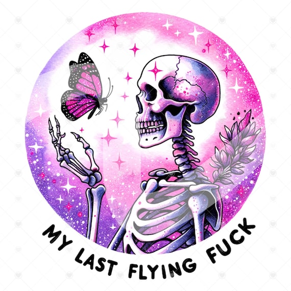 My Last Flying F*ck PNG, Snarky Skeleton DTF Sublimation File, Sarcastic Skeleton Clipart, Trendy Tshirt Design, Funny Sarcastic Download