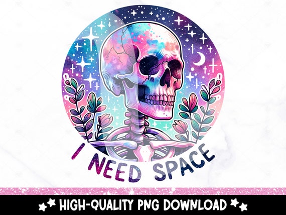 Snarky Skeleton Clipart, I Need Space PNG, Spooky Space Tshirt Sublimation Design, Sarcastic DTF Transfer, Mental Health, Sticker, Mug, Wrap