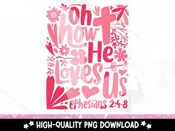 Oh How He Loves Us PNG, Boho Valentine PNG Design, Valentines Day Clipart, Christian Valentine PNG, Bible Verse Quote, Valentine Jesus Png