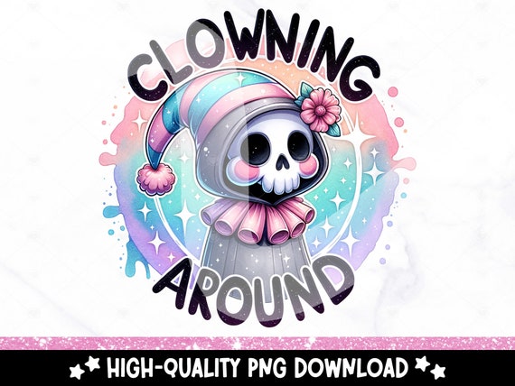Clowning Around PNG, Funny Clown Clipart, Snarky Skeleton Sublimation PNG, Funny Mental Health Design, Clown Uv DTF Transfer File, Sticker