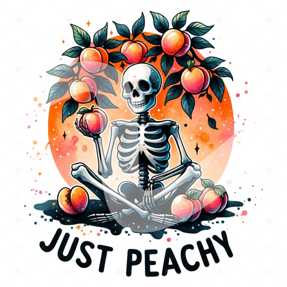 Cute Just Peachy Clipart, Snarky Skeleton PNG, Peaches Sublimation Design, Just Peachy DTF Transfer File, Spooky Skeleton Shirt, Tumbler