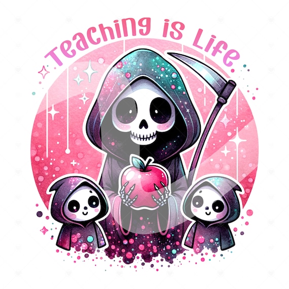 Teaching is Life PNG, Teacher Appreciation Clipart, Spooky Grim Reaper Sublimation Design, Cute Teacher DTF Transfer File, Best Teacher Ever