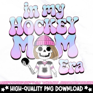 In My Hockey Mom Era PNG, Skeleton Ice Hockey Sublimation Design, Spooky Girly Sports Clipart, Game Day Shirt Design, Tumbler Wrap, DTF File