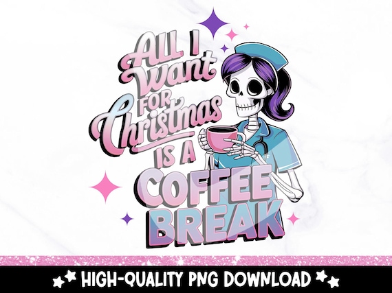 Spooky Christmas Nurse PNG, Funny Skeleton Coffee Clipart, All I Want for Christmas Sublimation Design, Cute Snarky Skeleton PNG, Digital