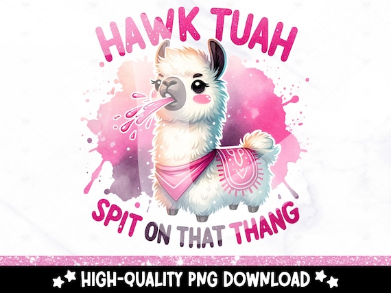 Hawk Tuah Spit on That Thang PNG, Funny Llama Clipart, Cute Alpaca Shirt Sublimation Design, Uv DTF Transfer, Hawk Tuah Download, Jar, Mug