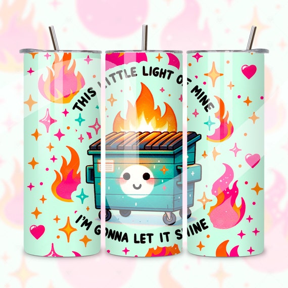 Funny Dumpster Fire Tumbler Wrap, This Little Light of Mine PNG, Sarcastic 20oz Tumbler Sublimation Design, Snarky Tumbler PNG File, Clipart